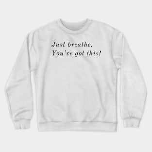 JUST BREATHE / YOU CAN! Crewneck Sweatshirt